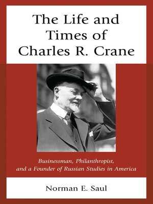 cover image of The Life and Times of Charles R. Crane, 1858&#8211;1939